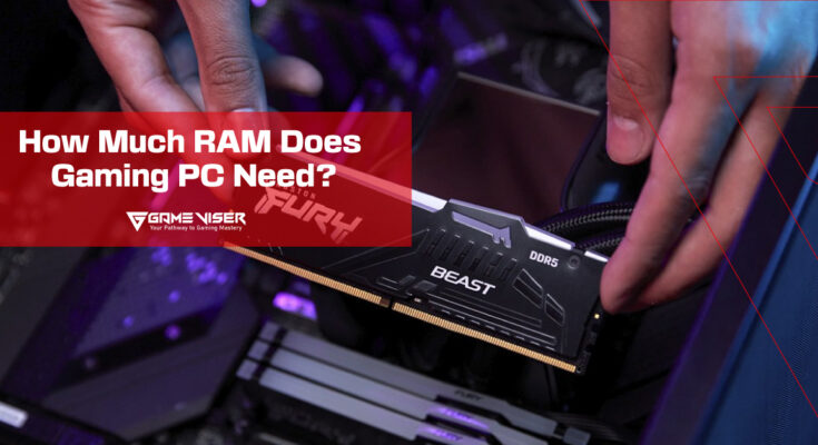 How Much RAM Does a Gaming PC Need?