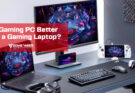 Is a Gaming PC Better Than a Gaming Laptop?